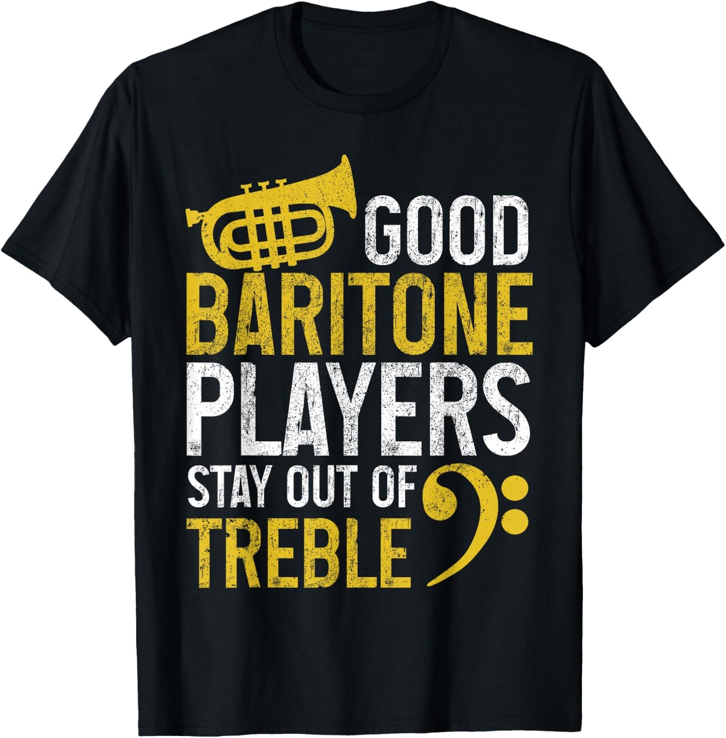Baritone Players Stay Out Of Treble Funny Brass Instrument T-Shirt - T-Shirt | Black