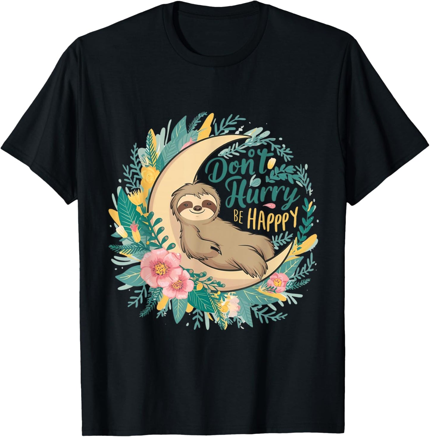 Don't Hurry Be Happy - Cute Lazy Sloth T-Shirt - T-Shirt | Black