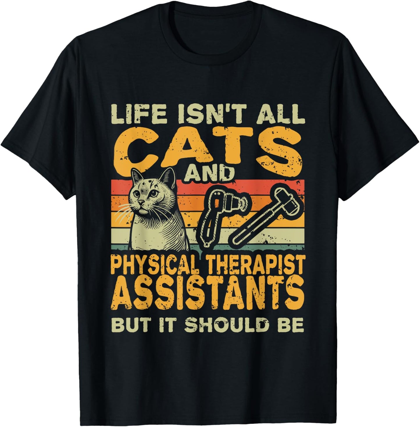 Retro Life Isn't All Cats And Physical Therapist Assistant T-Shirt - T-Shirt | Black