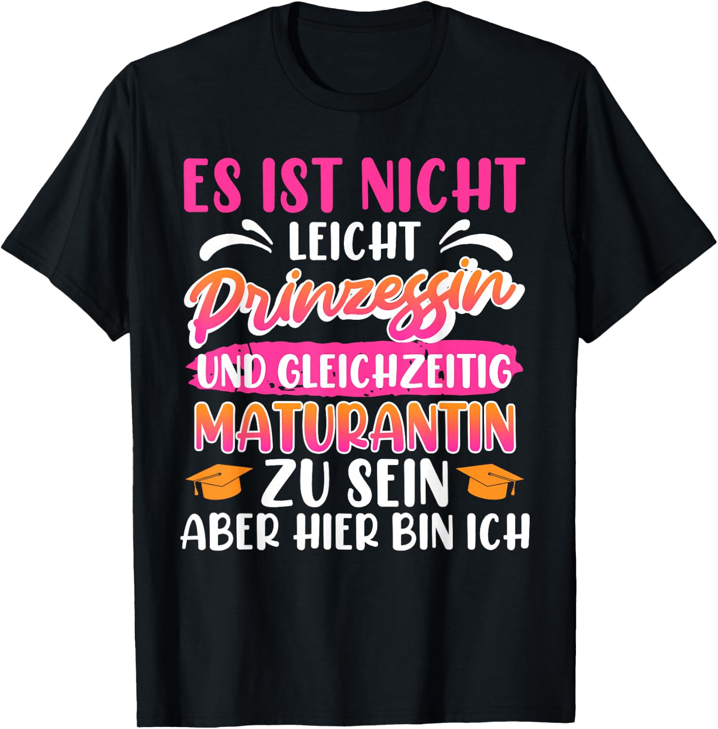 Maturantin Nicht Leicht PRINZESSIN und MATURANTIN Matura T-Shirt - T-Shirt | Black