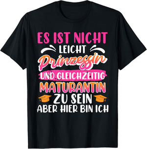 Maturantin Nicht Leicht PRINZESSIN und MATURANTIN Matura T-Shirt - T-Shirt | Black