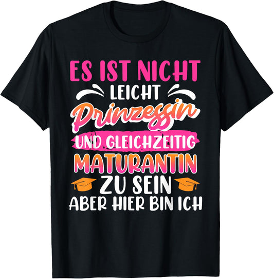 Maturantin Nicht Leicht PRINZESSIN und MATURANTIN Matura T-Shirt - T-Shirt | Black