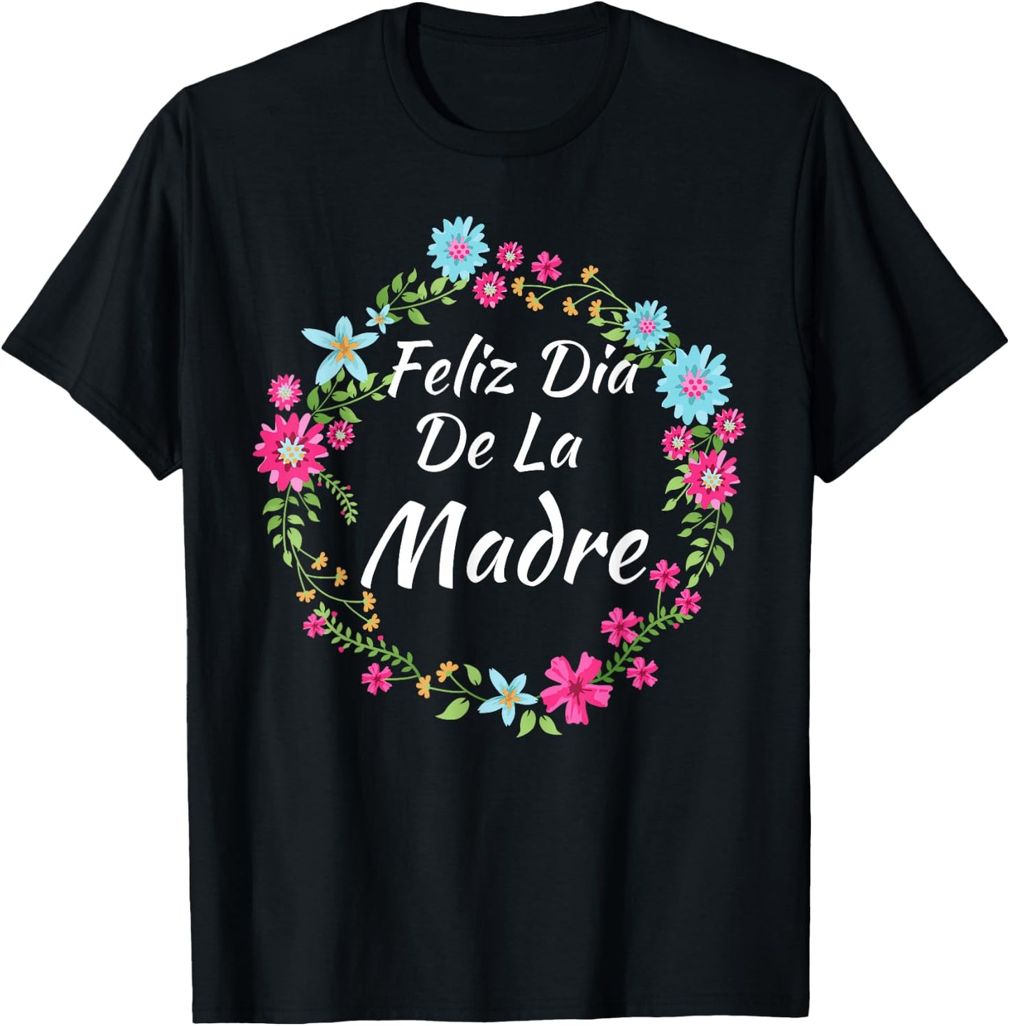 Feliz Dia De La Madre - Spanish Mother's Day Gift T-Shirt - T-Shirt | Black