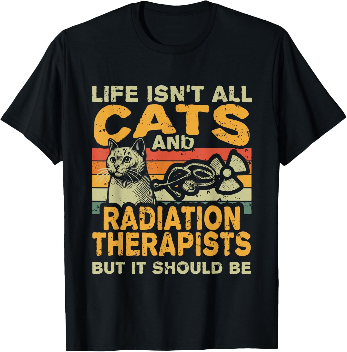 Retro Life Isn't All Cats And Radiation Therapist T-Shirt - T-Shirt | Black