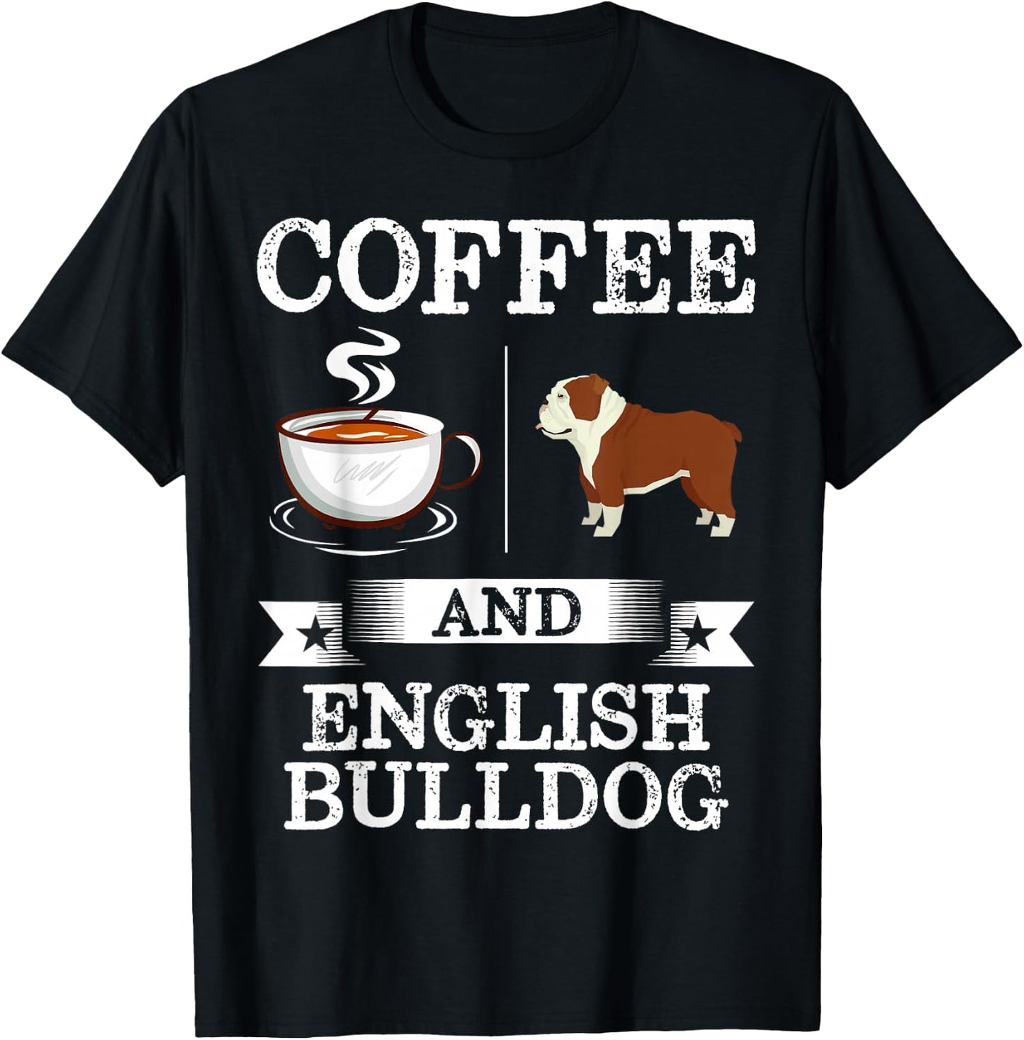 English bulldog Shirt Coffee And English bulldog Cute Gift T-Shirt - T-Shirt | Black