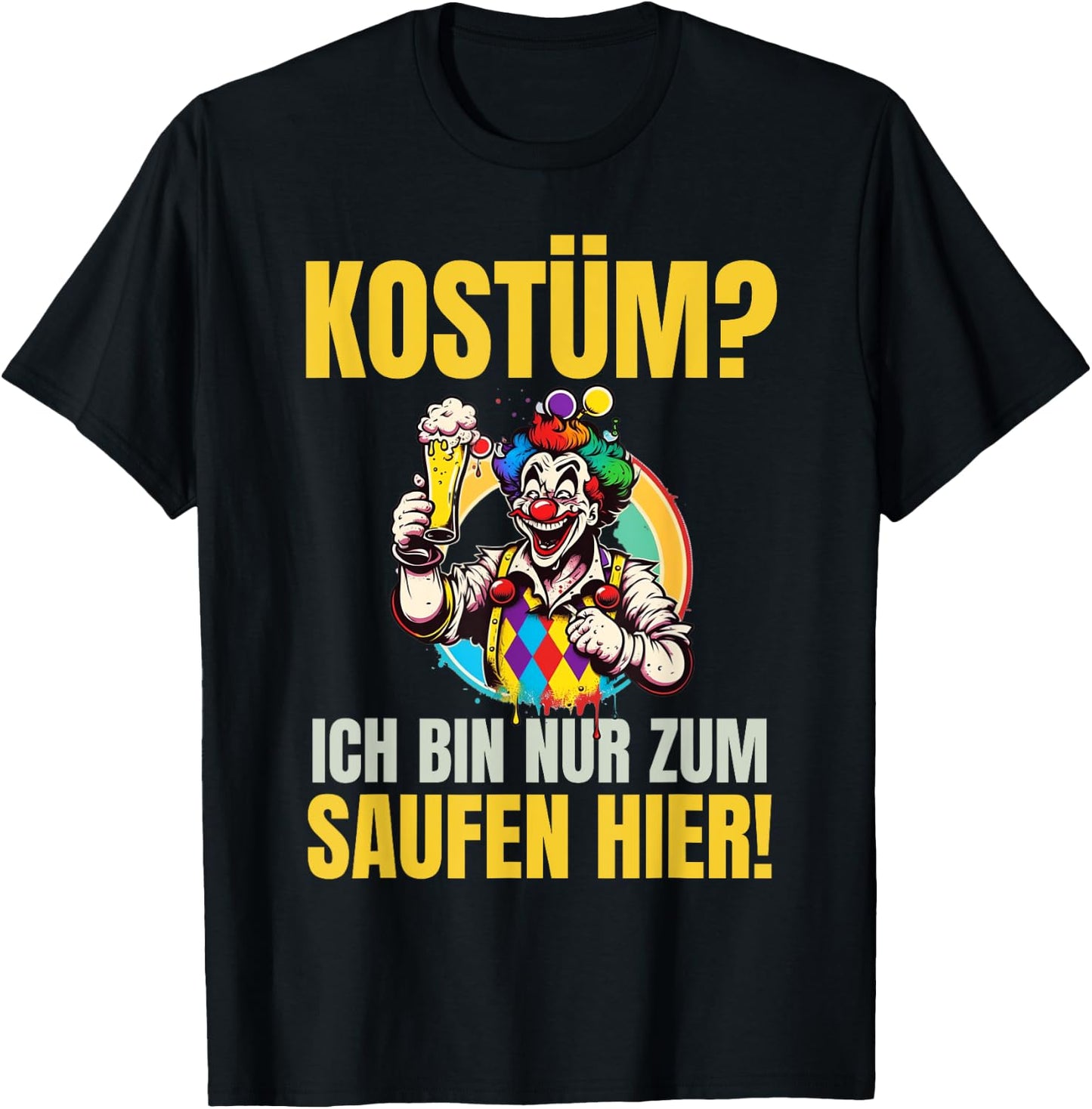 Costume "Ich Bin Nur Zum Saufen Hier!" - Carnival Costume , black T-Shirt - T-Shirt | Black