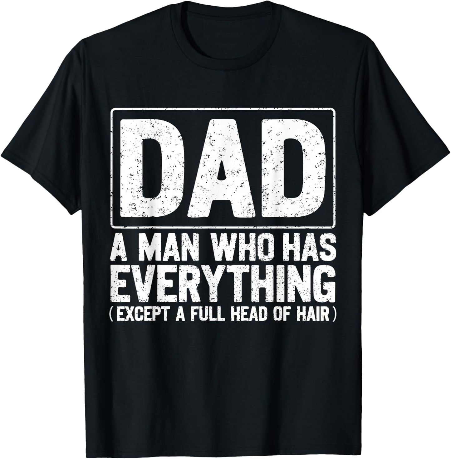 Dad A Man Who Has Everything Funny Daddy Father Papa T-Shirt - T-Shirt | Black