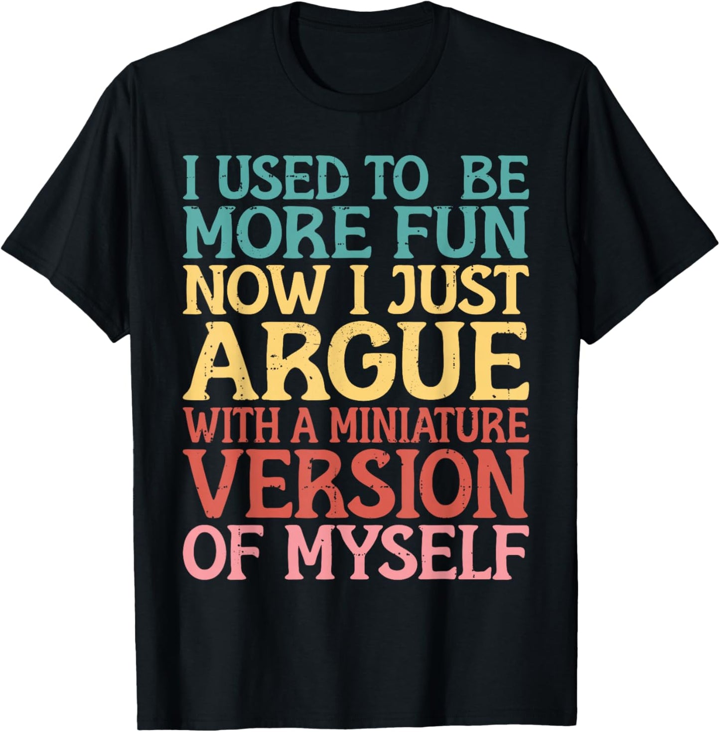 I Used to be more Fun Argue Daughter Mom Mother's Day T-Shirt - T-Shirt | Black