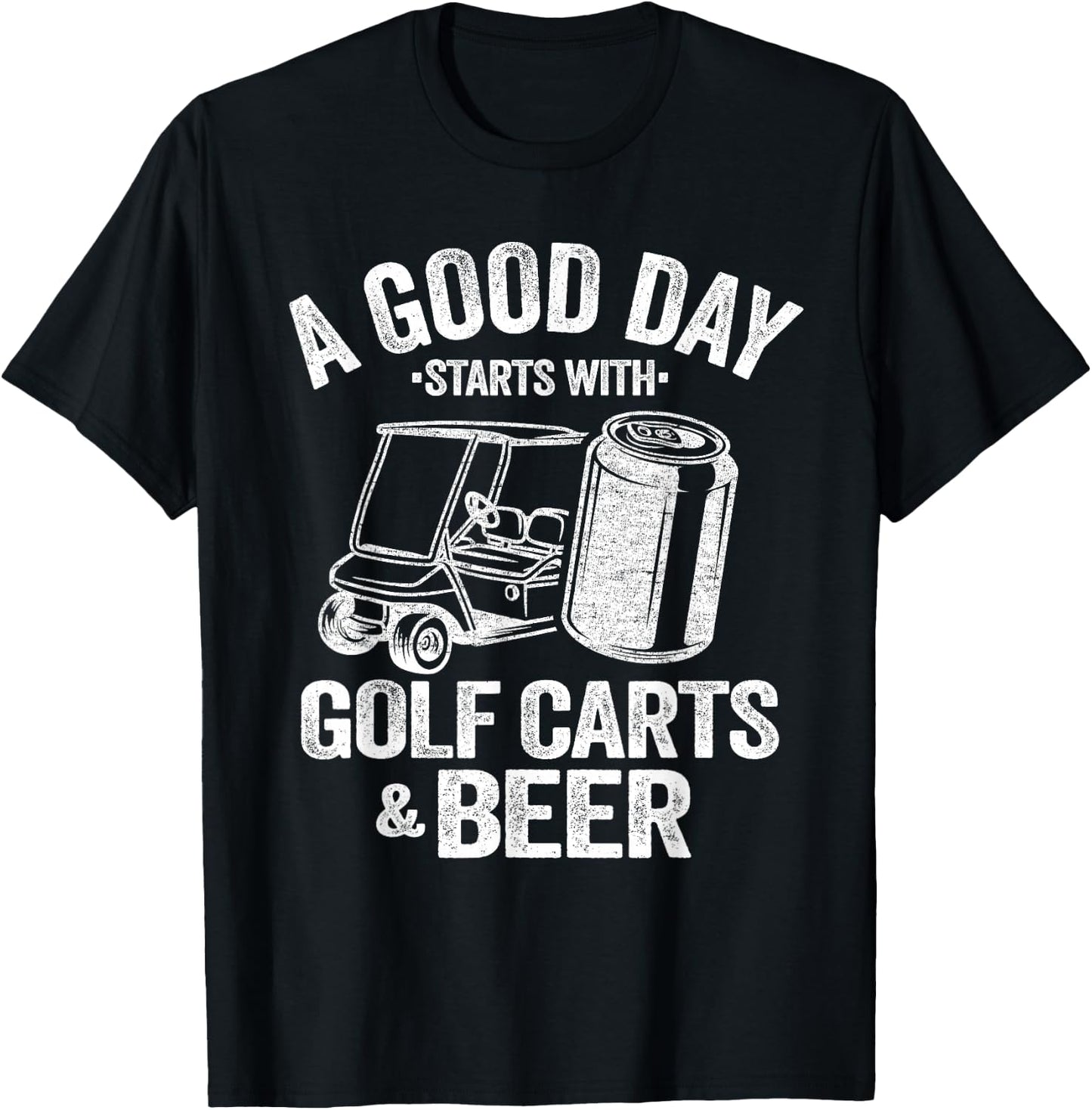 A Good Day Starts with Golf Carts and Beer Funny Golfing T-Shirt - T-Shirt | Black