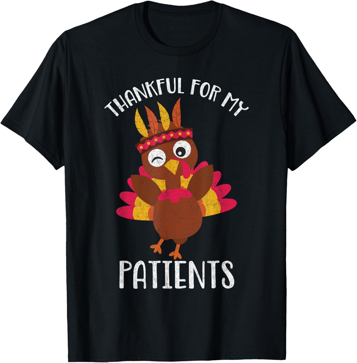 Thankful for My Patients Thanksgiving Shirt T-Shirt - T-Shirt | Black