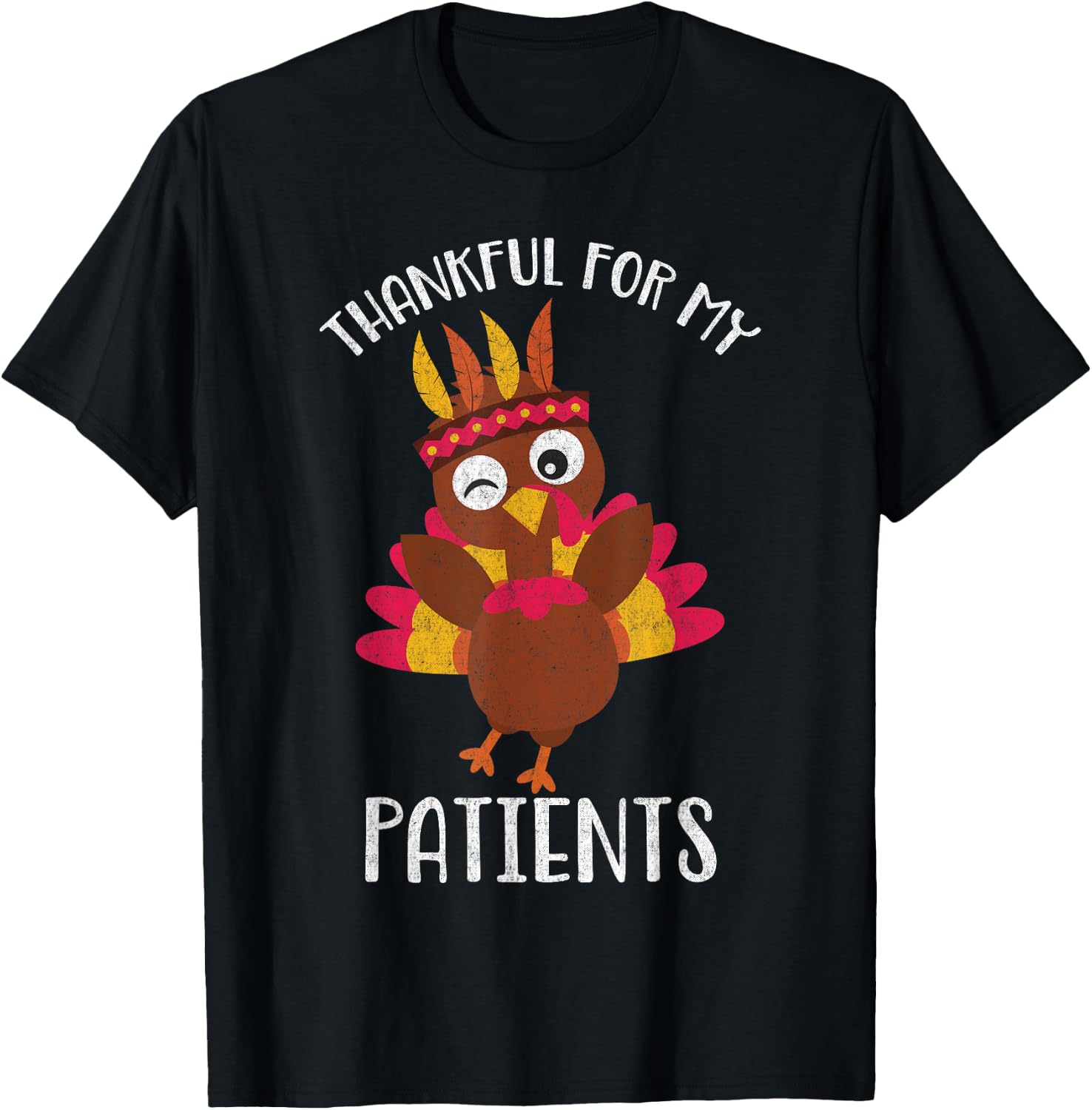 Thankful for My Patients Thanksgiving Shirt T-Shirt - T-Shirt | Black