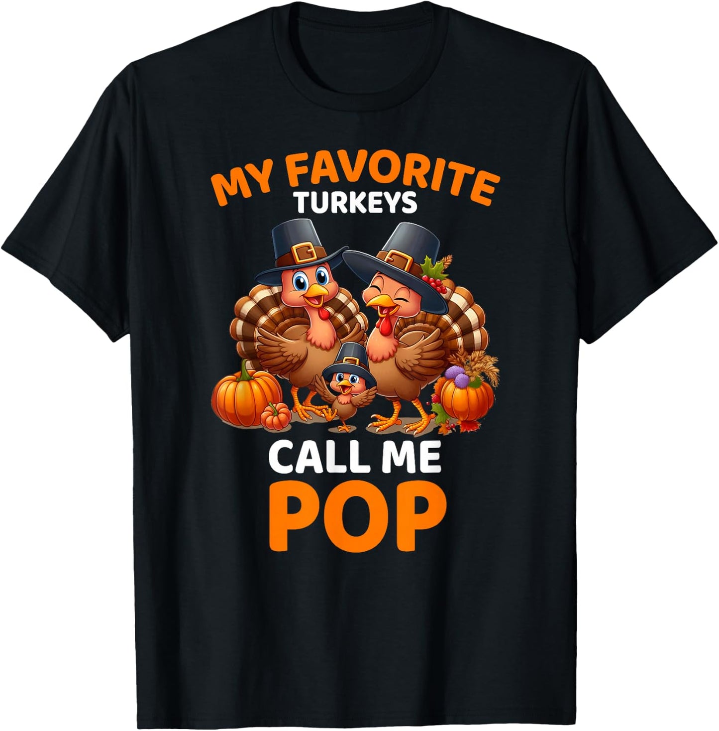 My Favorite Turkeys Call Me Pop, Funny Thanksgiving T-Shirt - T-Shirt | Black