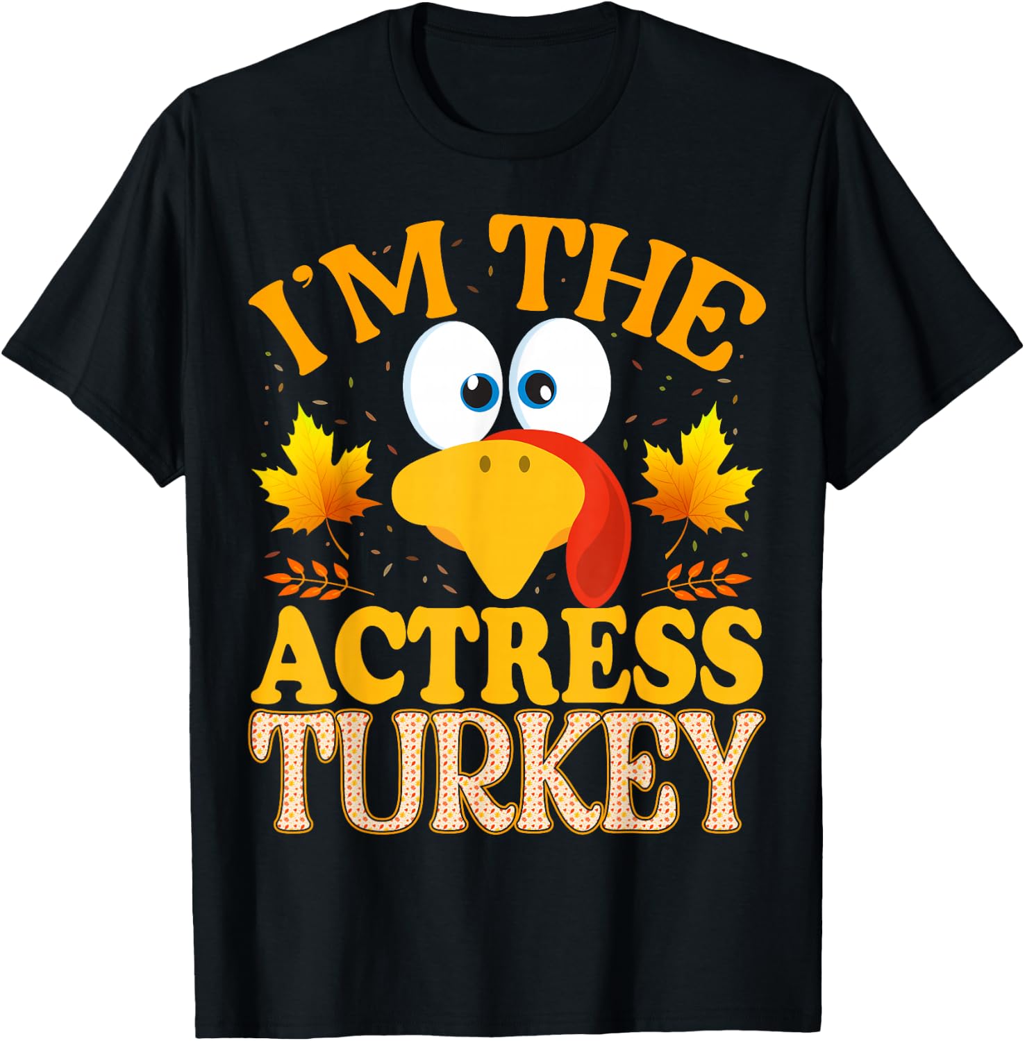 Thanksgiving I'm The Actress Turkey Matching T-Shirt - T-Shirt | Black