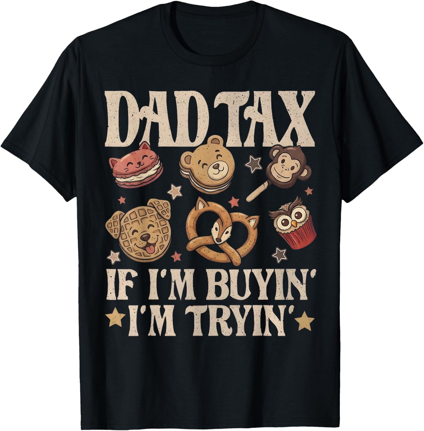 Dad Tax If I'm Buyin' I'm Tryin' Funny Father's Day Snack T-Shirt - T-Shirt | Black