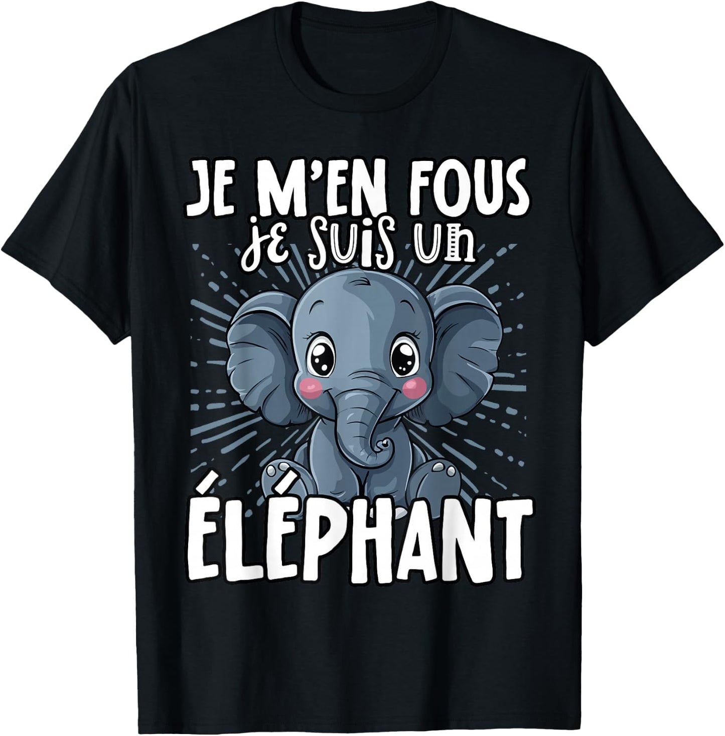 Je M'en Fous Je Suis Un Elephant - Sweet Elephant , Black, S T-Shirt - T-Shirt | Black