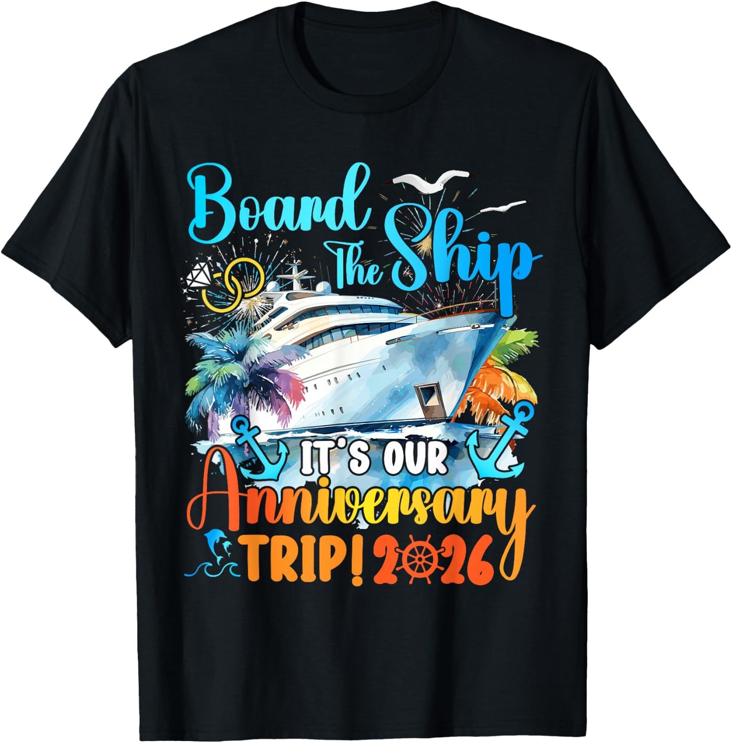 Board The Ship It's Our Anniversary Trip 2026 Couples Cruise T-Shirt - T-Shirt | Black
