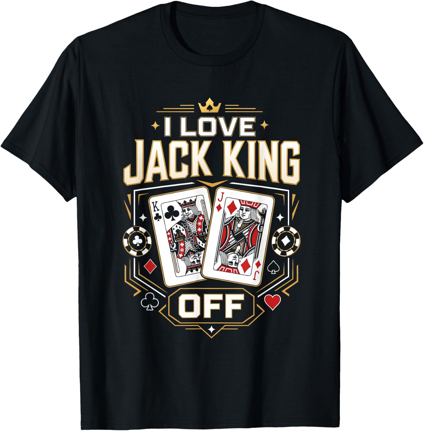 Poker Player I Love Jack King Off Funny Poker Tournament T-Shirt - T-Shirt | Black