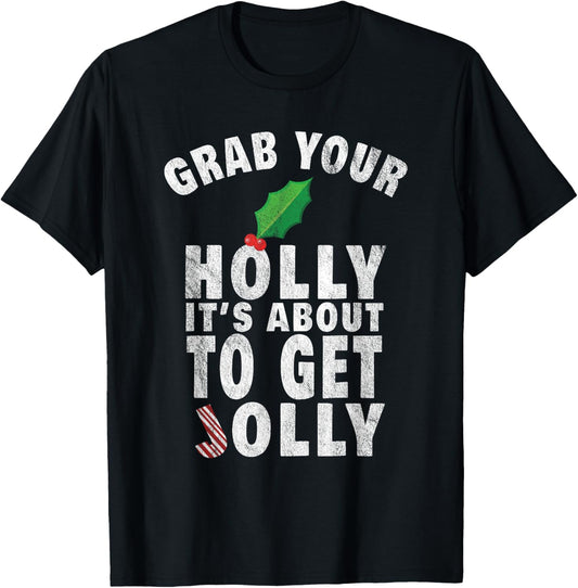 Grab Your Holly It's About to Get Jolly Vintage Xmas Shirt T-Shirt - T-Shirt | Black
