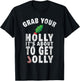 Grab Your Holly It's About to Get Jolly Vintage Xmas Shirt T-Shirt - T-Shirt | Black