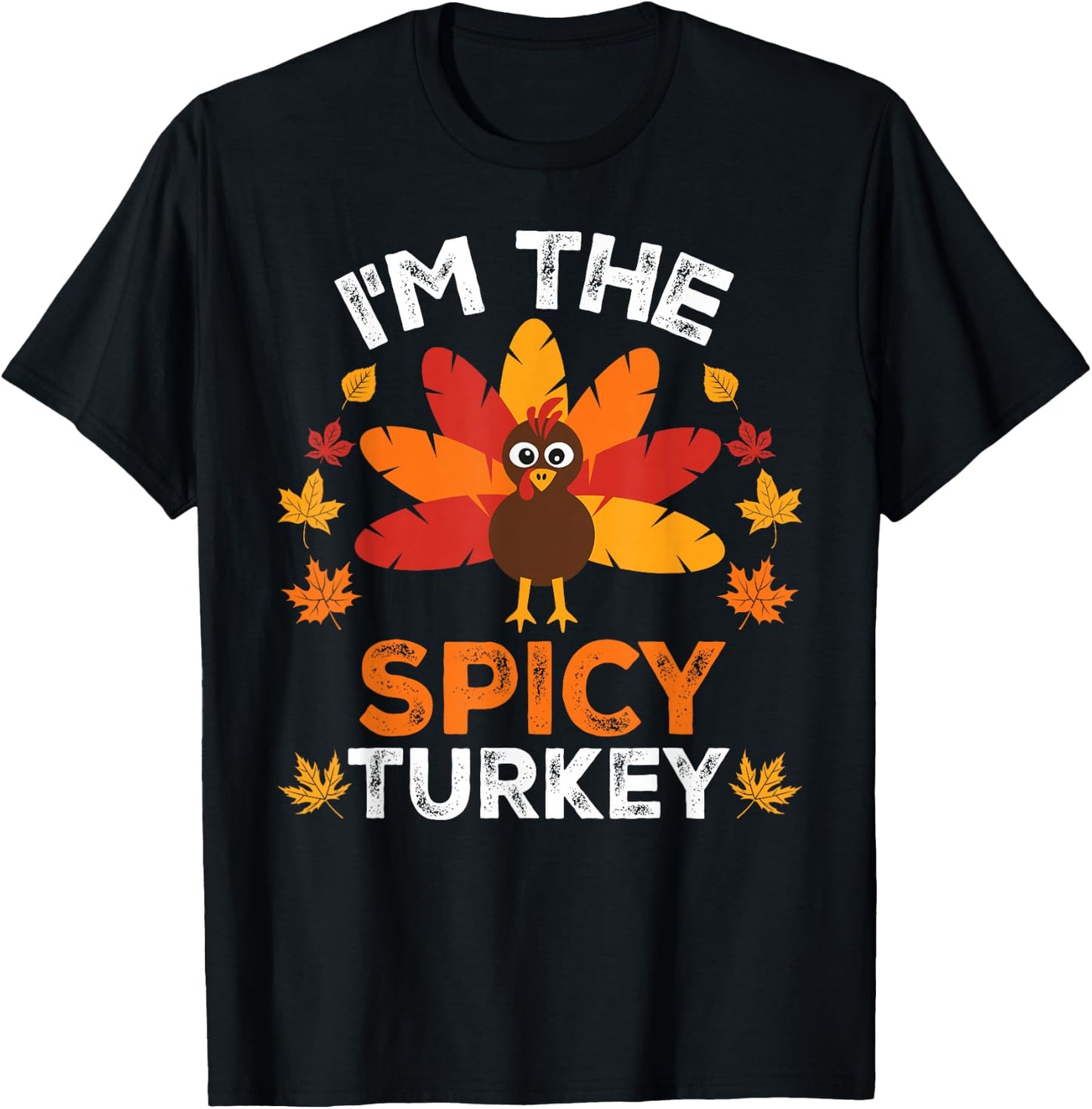 I'm The Spicy Turkey, Funny Turkey Thanksgiving T-Shirt - T-Shirt | Black