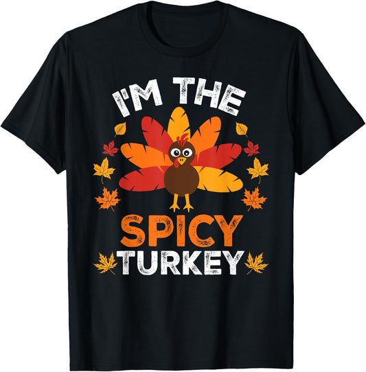 I'm The Spicy Turkey, Funny Turkey Thanksgiving T-Shirt - T-Shirt | Black