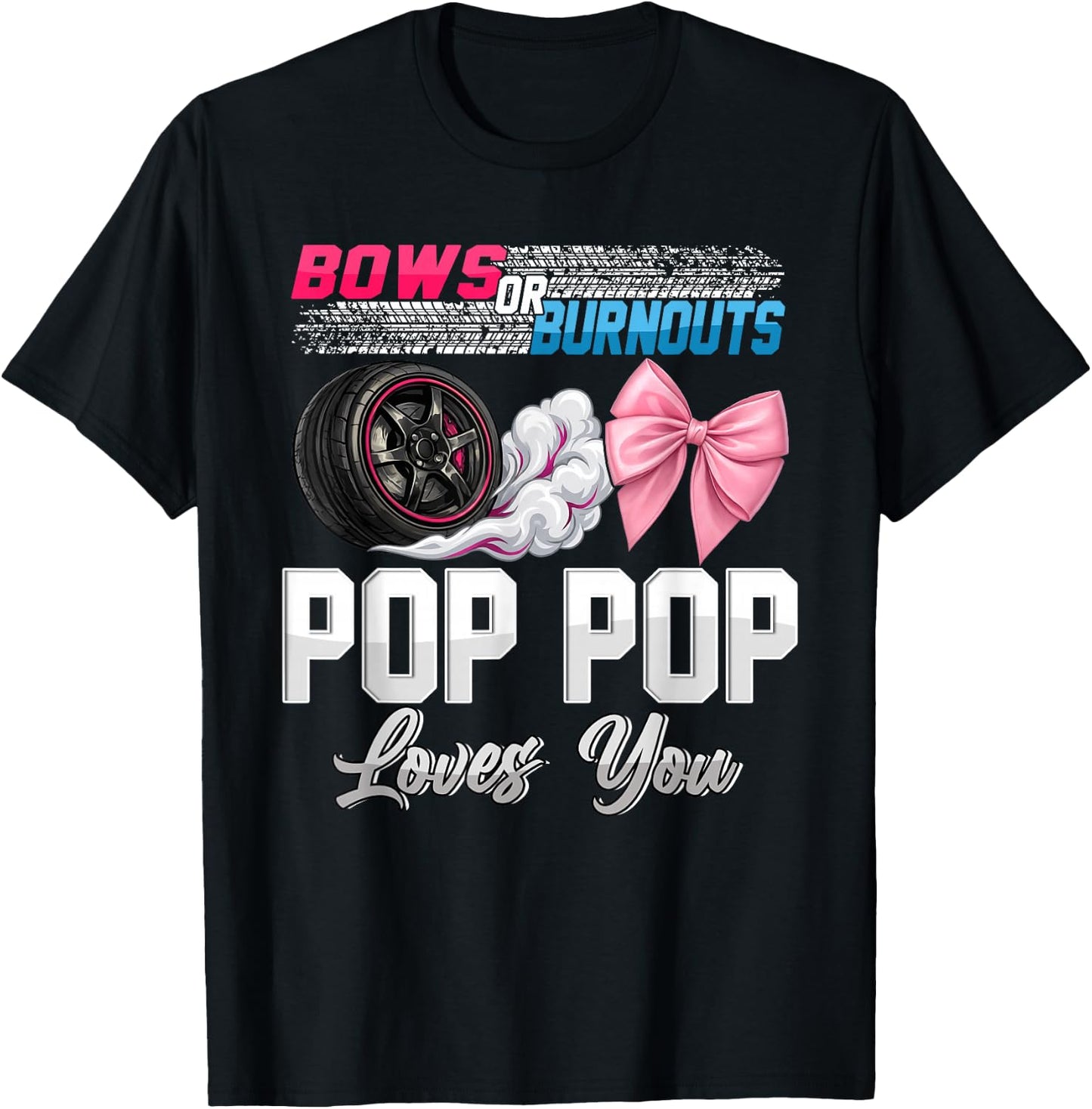 Burnouts or Bows Pop Pop Loves You Gender Reveal Party T-Shirt - T-Shirt | Black