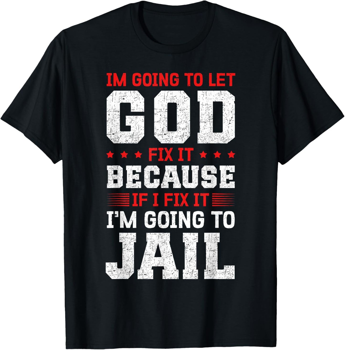 Im going to let god fix it because if i fix it T-Shirt - T-Shirt | Black