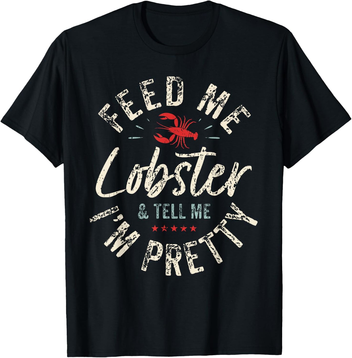 Feed Me Lobster I Woman Lobster Girl I Lobster Lover T-Shirt - T-Shirt | Black