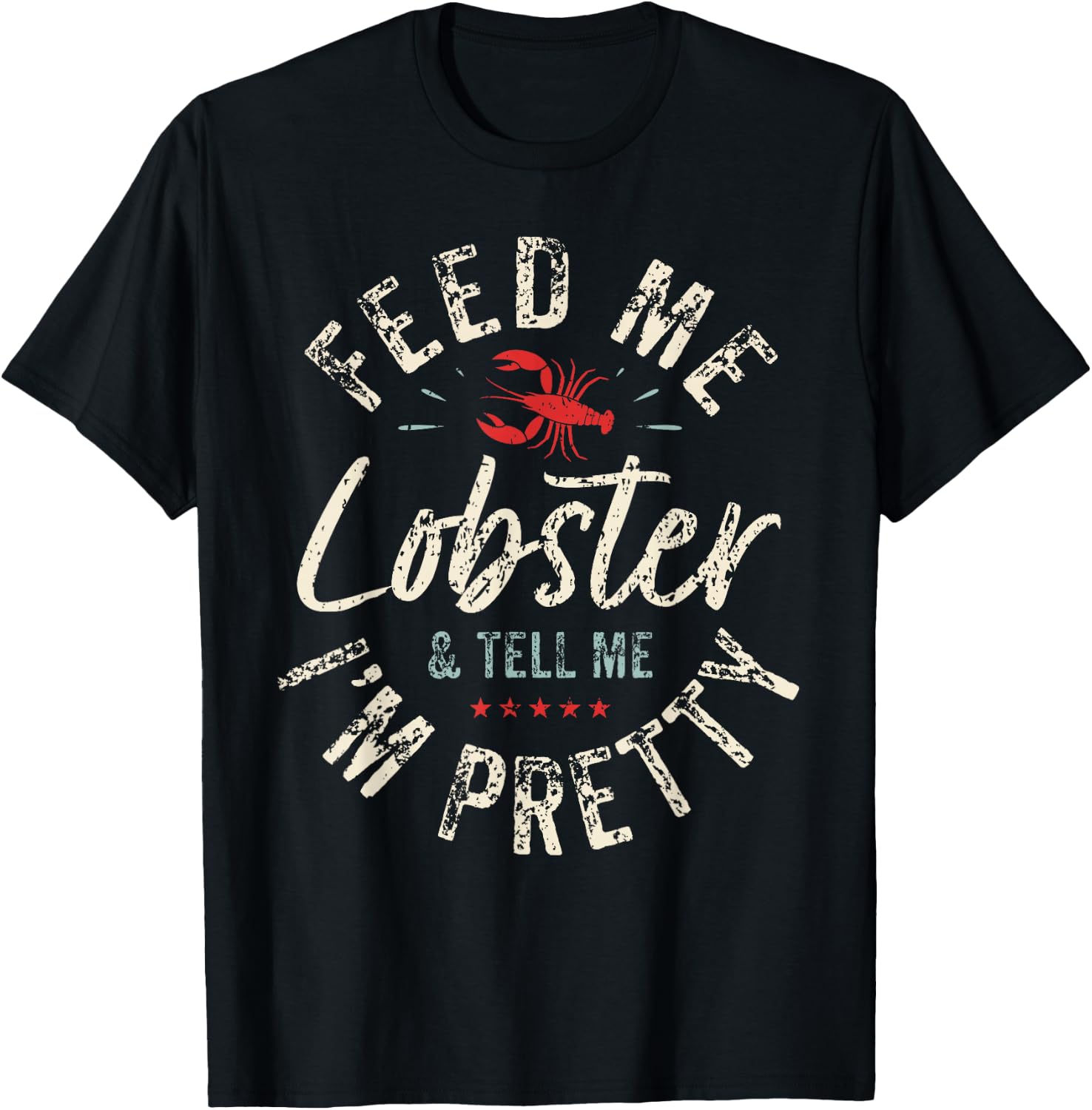 Feed Me Lobster I Woman Lobster Girl I Lobster Lover T-Shirt - T-Shirt | Black