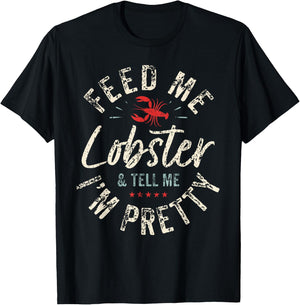 Feed Me Lobster I Woman Lobster Girl I Lobster Lover T-Shirt - T-Shirt | Black
