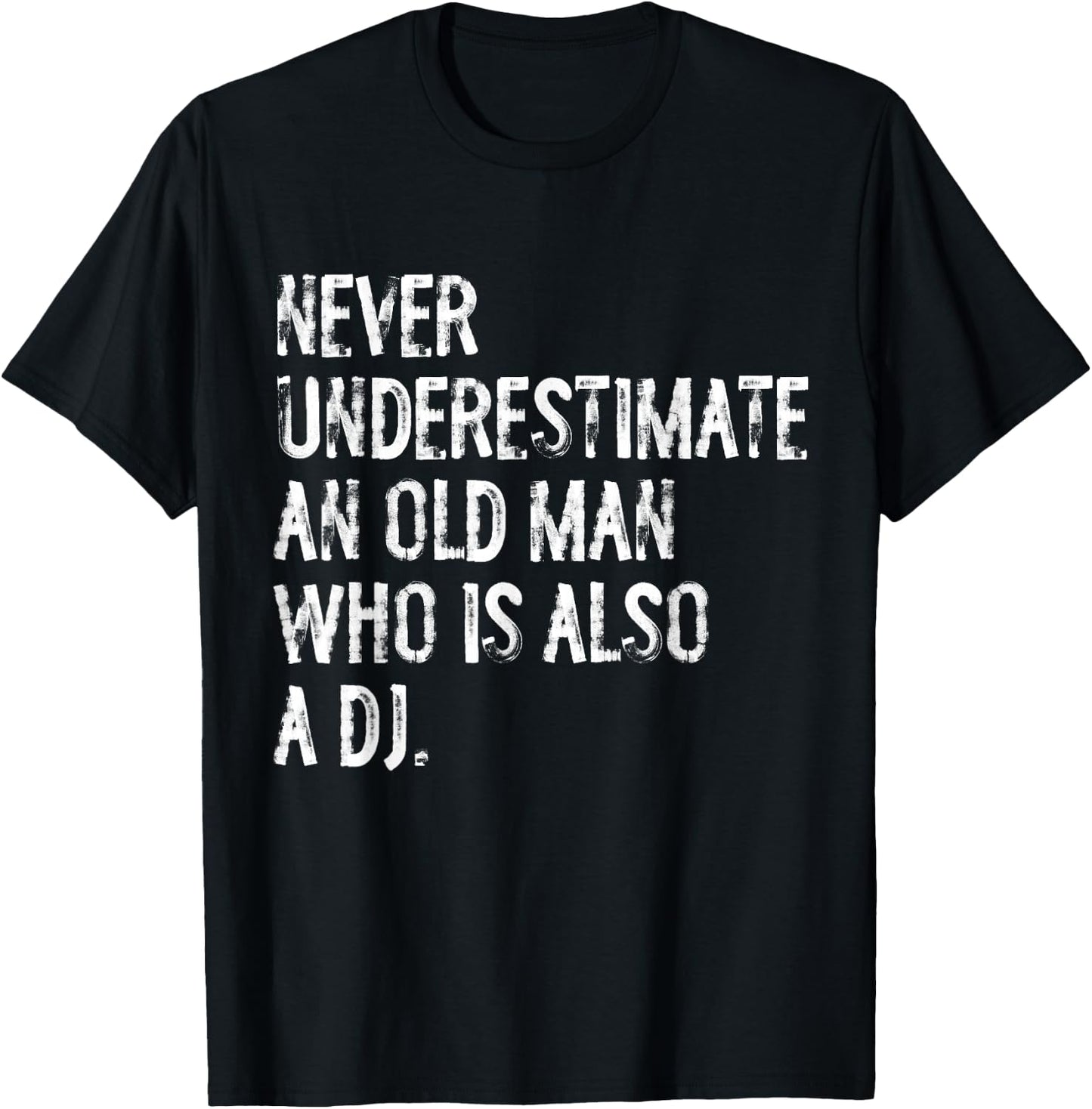 Typography Funny DJ Gifts Never Underestimate An Old Man Who Is Also A DJ T-Shirt - T-Shirt | Black