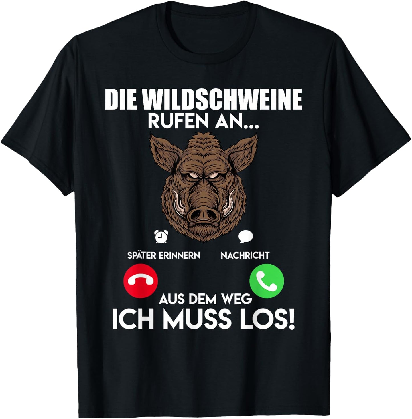 Wildschweinjagd Die Wildschweine Rufen an Muss Los Jäger T-Shirt - T-Shirt | Black