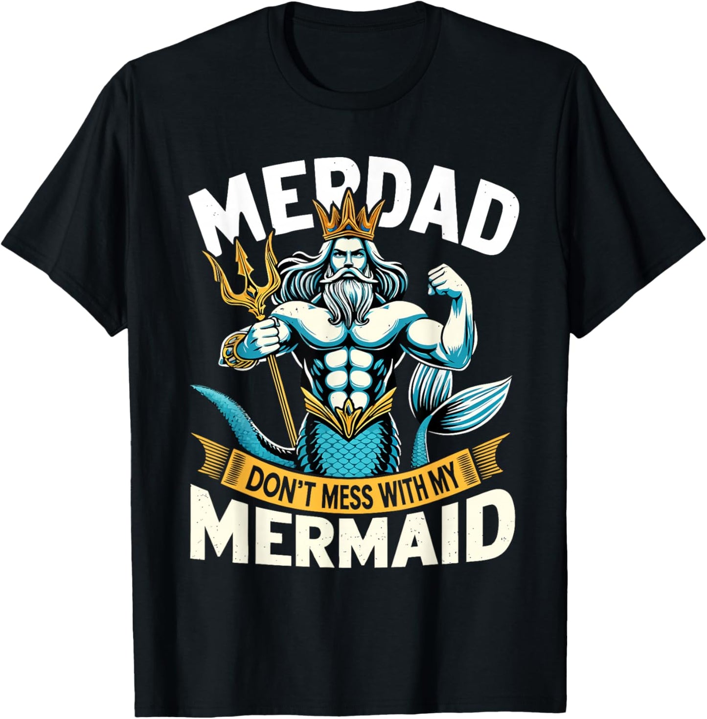 Merdad Dont Mess With My Mermaid Matching Fathers Day T-Shirt - T-Shirt | Black