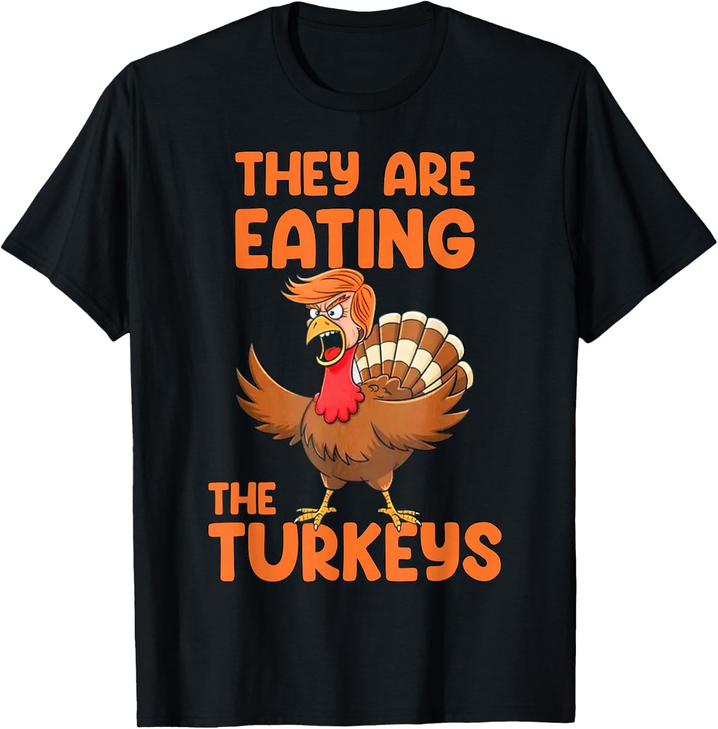 They Are Eating The Turkeys funny thankgiving turkey T-Shirt - T-Shirt | Black