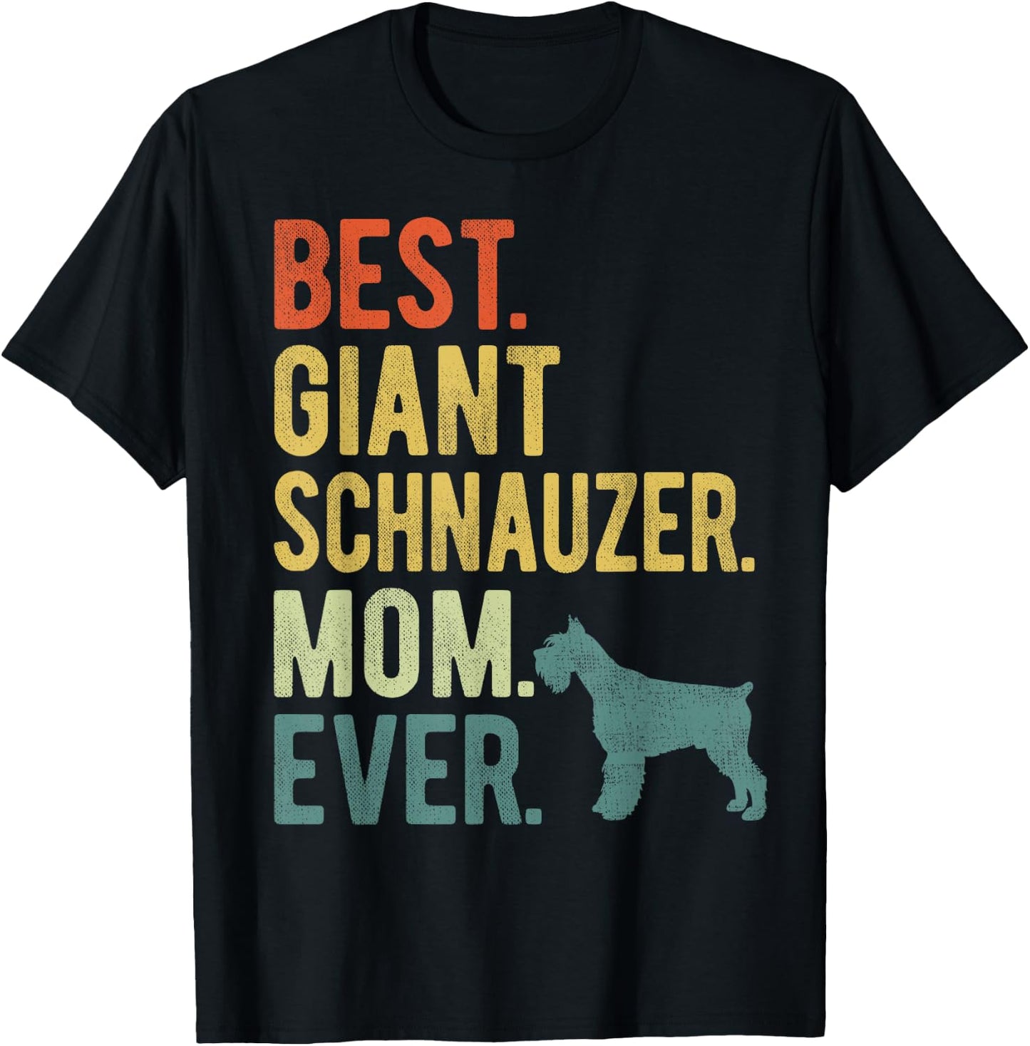 Best Giant Schnauzer Mom Ever Dog Lovers Mother's Day T-Shirt - T-Shirt | Black
