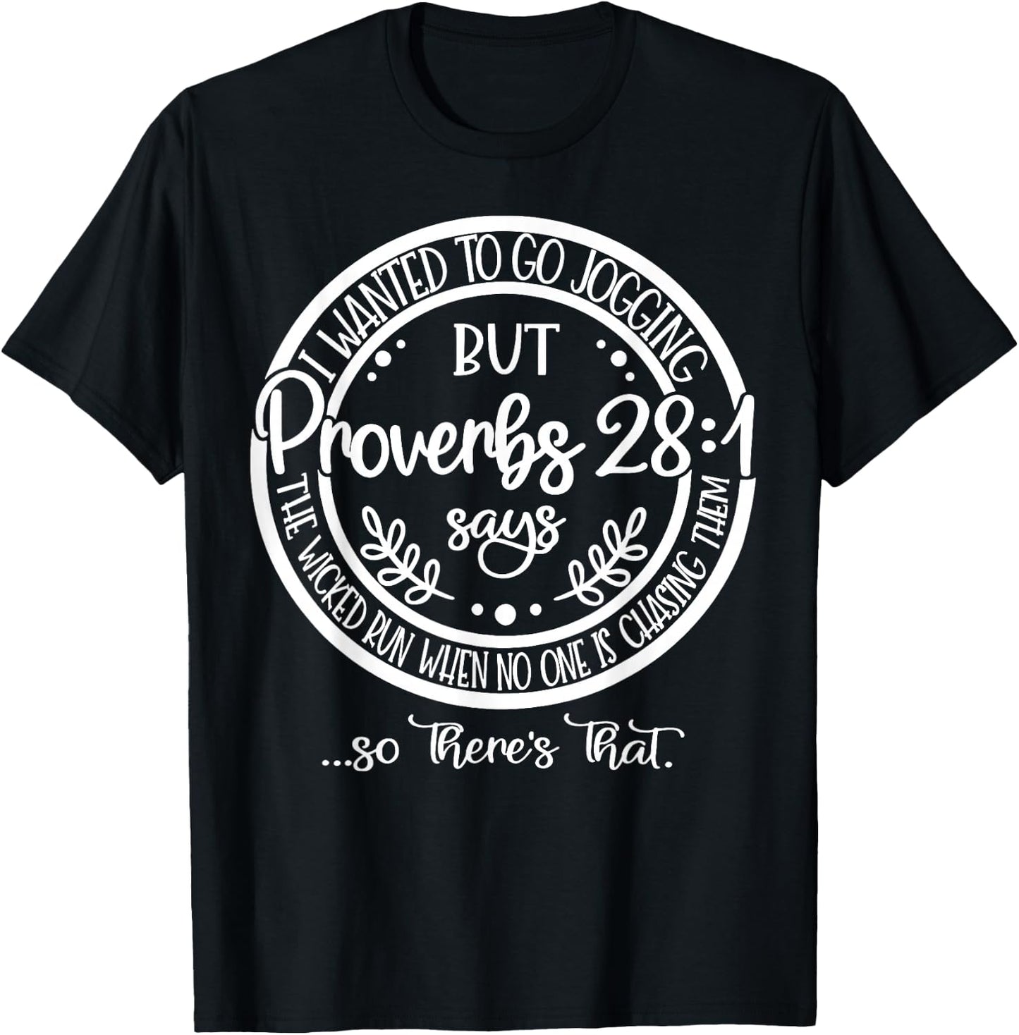I Wanted To Go Jogging But But Proverbs 28 1 Says The Wicked T-Shirt - T-Shirt | Black