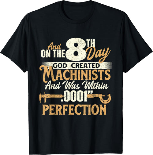 and On The 8th Day God Created Machinists - Machine Operator