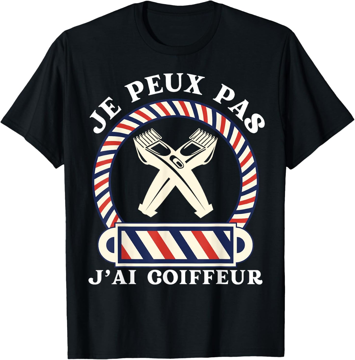 Je Peux Pas, J'ai Coiffeur Gift Humour Hairdresser , Black, S T-Shirt - T-Shirt | Black