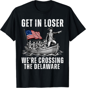 Get in Loser We're Crossing The Delaware America 4th of July T-Shirt - T-Shirt | Black