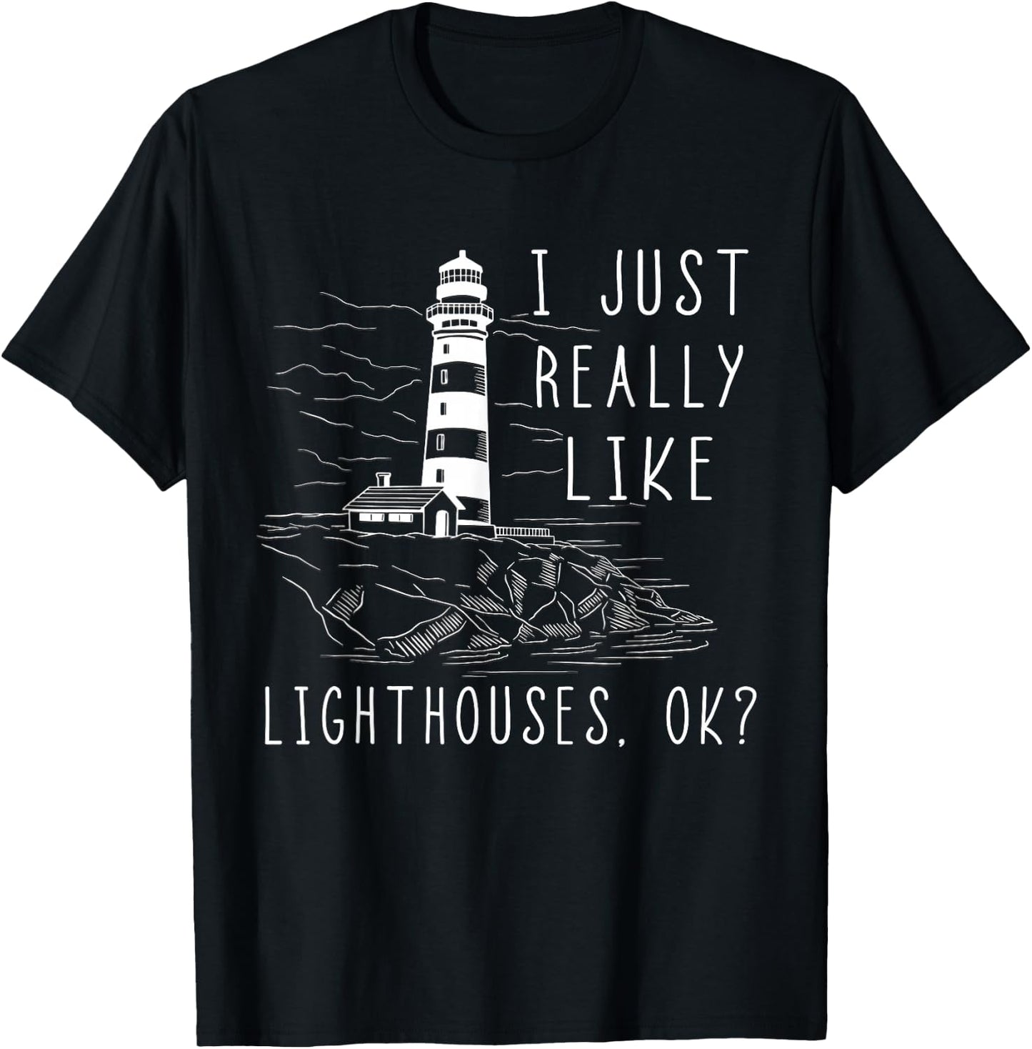 Lighthouse I Just Really Like Lighthouses Seaside Boating T-Shirt - T-Shirt | Black