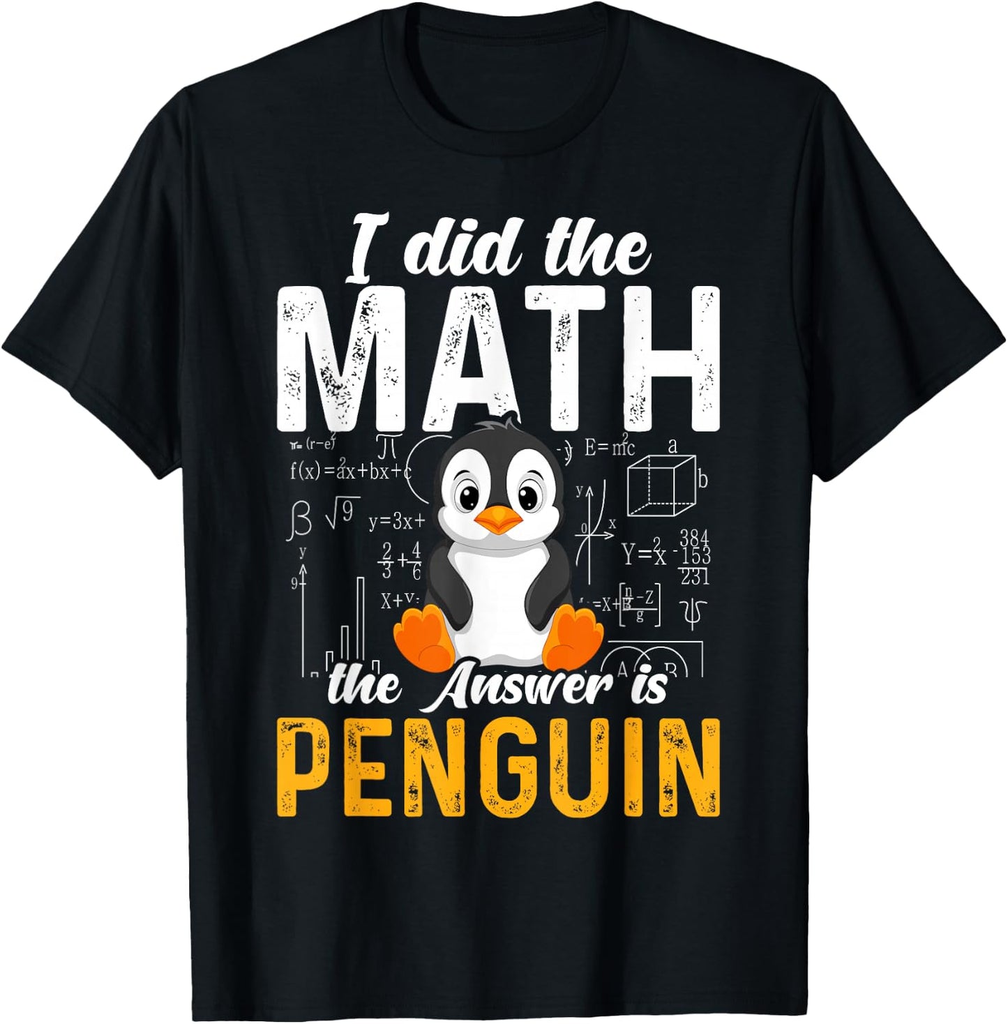 I Did the Math the Answer Is Penguin Funny Penguin Lover T-Shirt - T-Shirt | Black