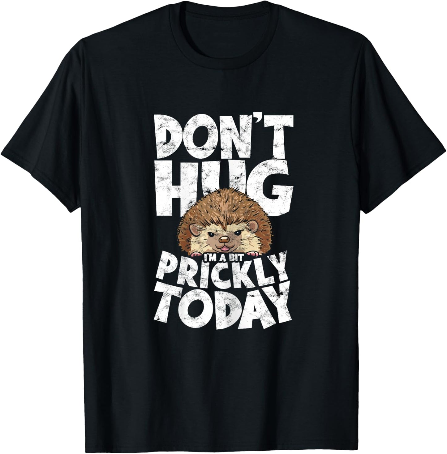 Don't Hug I'm A Bit Prickly Today Sweet Hedgehog Hugger T-Shirt - T-Shirt | Black