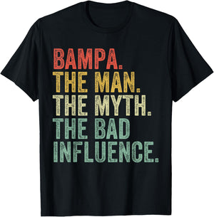 Bampa The Man The Myth The Bad Influence Funny Dad Joke T-Shirt - T-Shirt | Black