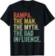 Bampa The Man The Myth The Bad Influence Funny Dad Joke T-Shirt - T-Shirt | Black