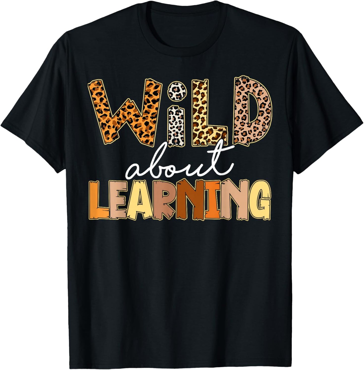 Wild About Learning Leopard Print First Day Of School Gifts T-Shirt - T-Shirt | Black