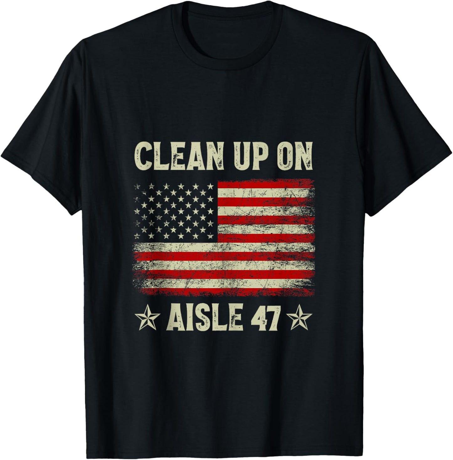 Clean Up On Aisle 47 Impeach 47 Anti Trump President 8647 T-Shirt - T-Shirt | Black