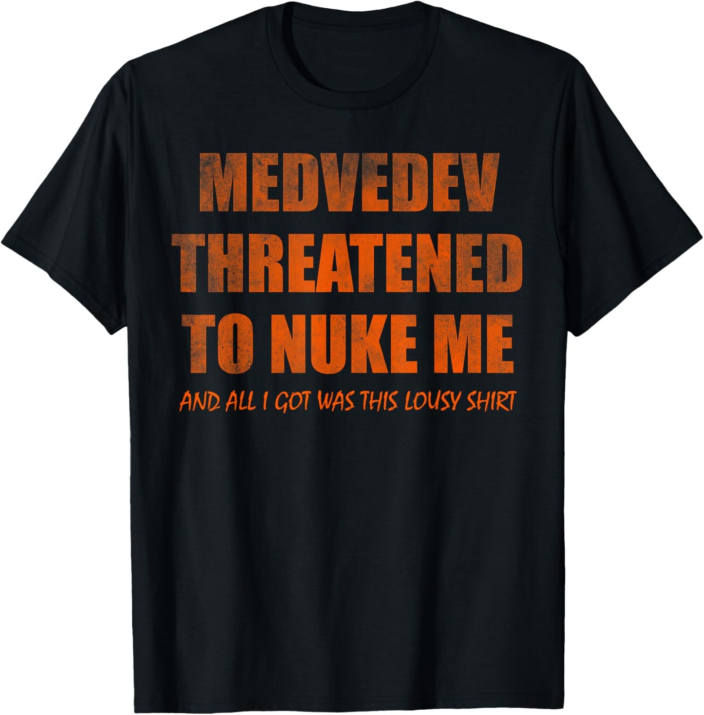 Medvedev threatened to nuke me and all i got was this lousy T-Shirt - T-Shirt | Black