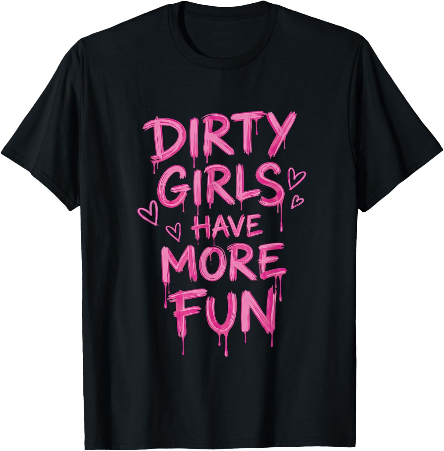 Dirty Girls Have-More-Fun Mud Run Muddy Race Women Girls T-Shirt - T-Shirt | Black