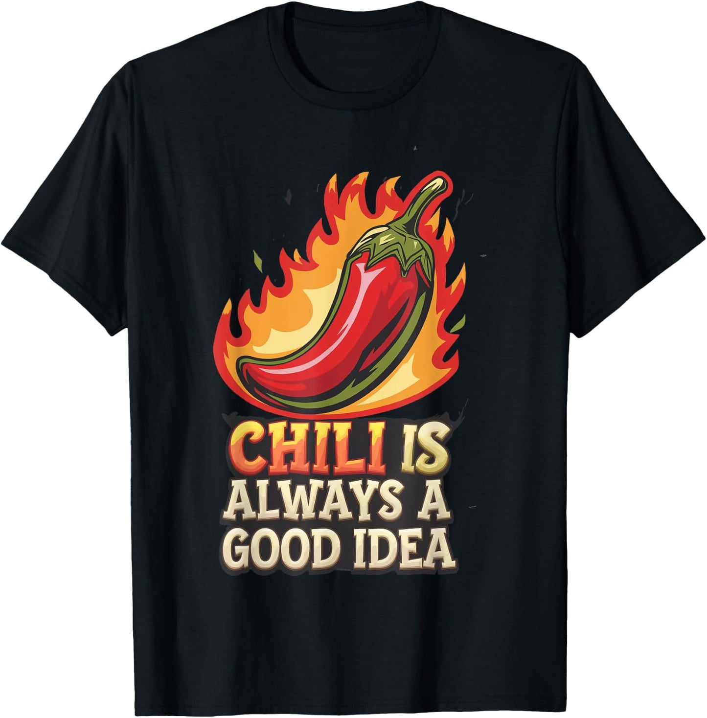 Chili Is Always A Good Idea Cuisiner Cuisinier T-Shirt - T-Shirt | Black