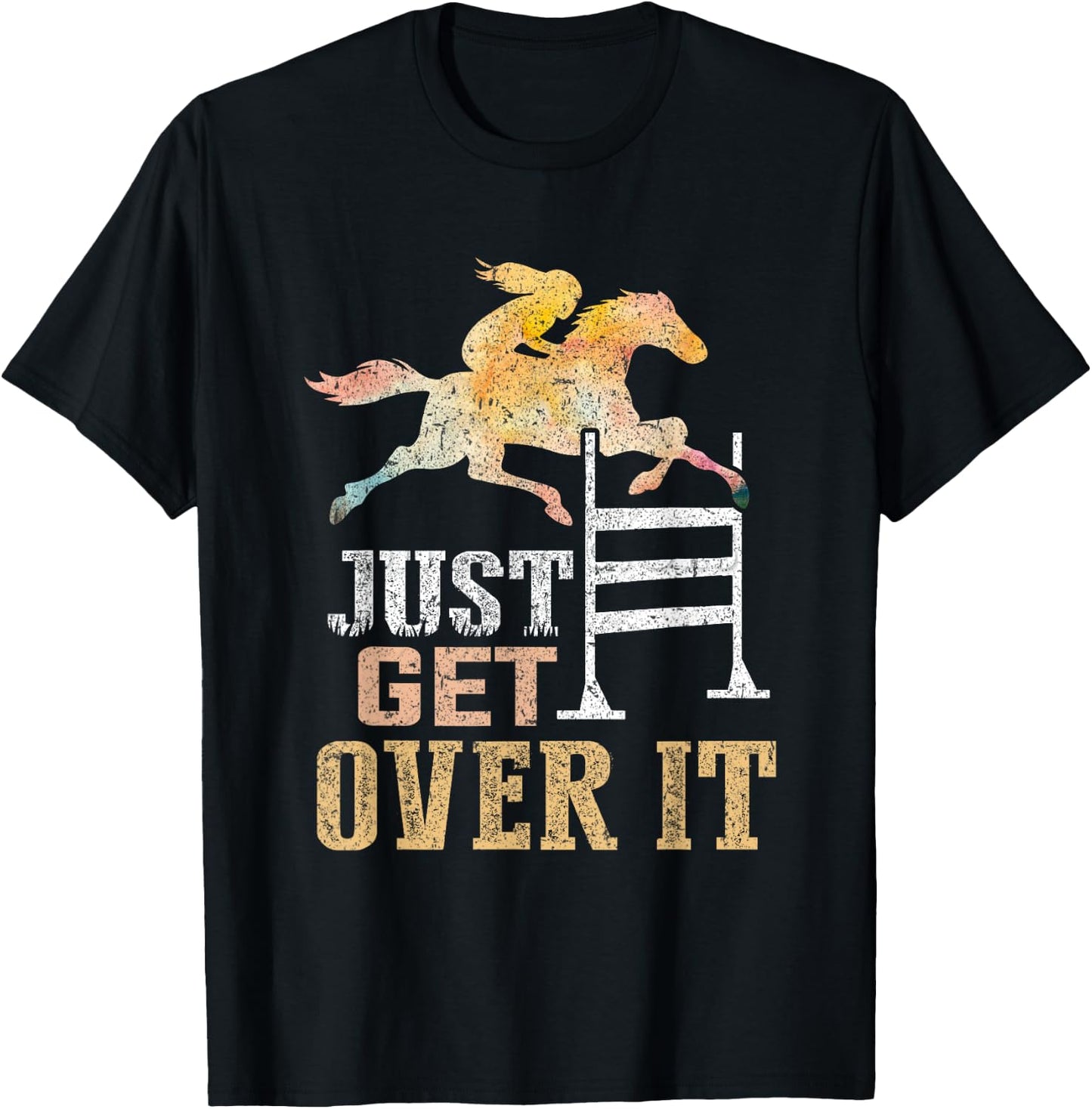 Just Get Over It Equestrian Show Jumping Hunter Jumper Horse T-Shirt - T-Shirt | Black